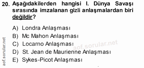 20. soru: Aşağıdakilerden hangisi I. Dünya Savaşı sırasında imzalanan gizli anlaşmalardan biri değildir? A) Londra Anlaşması B)…