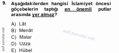 9. soru: Aşağıdakilerden hangisi İslamiyet öncesi göçebelerin taptığı en önemli putlar arasında yer almaz? A) Lât B) Menât C)…