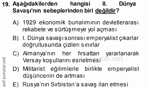 19. soru: Aşağıdakilerden hangisi Il. Dünya Savaşı'nın sebeplerinden biri değildir? A) 1929 ekonomik bunalımının devletlerarası…