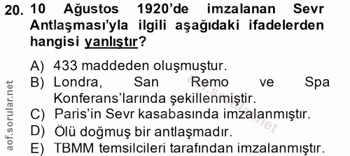 20. soru: 10 Ağustos 1920'de imzalanan Sevr Antlaşması'yla ilgili aşağıdaki ifadelerden hangisi yanlıştır? A) 433 maddeden oluş…