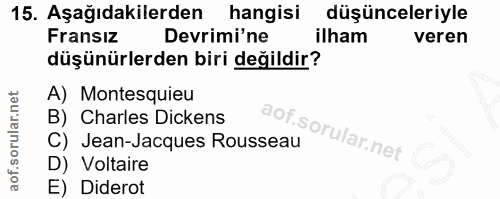 15. soru: Aşağıdakilerden hangisi düşünceleriyle Fransız Devrimi'ne ilham veren düşünürlerden biri değildir? A) Montesquieu B)…
