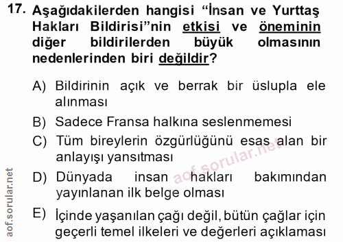 17. soru: Aşağıdakilerden hangisi "İnsan ve Yurttaş Hakları Bildirisi"nin etkisi ve öneminin diğer bildirilerden büyük olmasını…