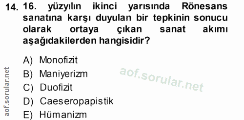 14. soru: 16. yüzyılın ikinci yarısında Rönesans sanatına karşı duyulan bir tepkinin sonucu olarak ortaya çıkan sanat akımı aşa…