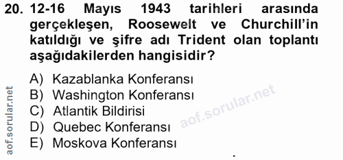 20. soru: 12-16 Mayıs 1943 tarihleri arasında gerçekleşen, Roosewelt ve Churchill'in katıldığı ve şifre adı Trident olan toplan…