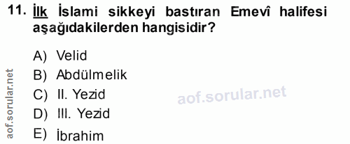 11. soru: İlk İslami sikkeyi bastıran Emevî halifesi aşağıdakilerden hangisidir? A) Velid orular.net B) Abdülmelik C) II. Yezid…