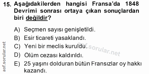 15. soru: Aşağıdakilerden hangisi Fransa'da 1848 Devrimi sonrası ortaya çıkan sonuçlardan biri değildir? A) Seçmen sayısı geniş…