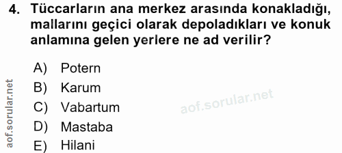 4. soru: Tüccarların ana merkez arasında konakladığı, mallarını geçici olarak depoladıkları ve konuk anlamına gelen yerlere ne…