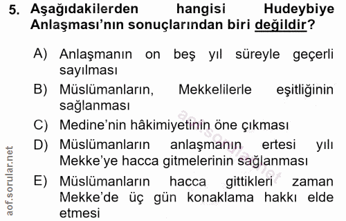 5. soru: Aşağıdakilerden hangisi Hudeybiye Anlaşması'nın sonuçlarından biri değildir? A) Anlaşmanın on beş yıl süreyle geçerli…