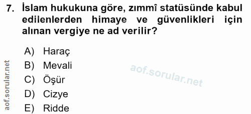 7. soru: İslam hukukuna göre, zımmî statüsünde kabul edilenlerden himaye ve güvenlikleri için alınan vergiye ne ad verilir? A)…