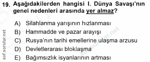 19. soru: Aşağıdakilerden hangisi I. Dünya Savaşı'nın genel nedenleri arasında yer almaz? A) Silahlanma yarışının hızlanması B)…