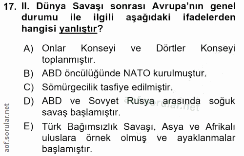 17. soru: II. Dünya Savaşı sonrası Avrupa'nın genel durumu ile ilgili aşağıdaki ifadelerden hangisi yanlıştır? A) Onlar Konseyi…