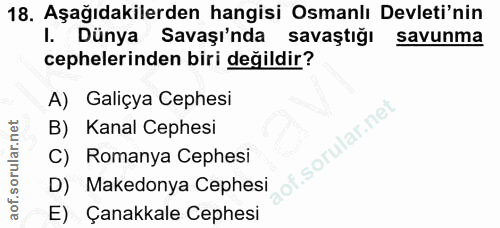 18. soru: Aşağıdakilerden hangisi Osmanlı Devleti'nin I. Dünya Savaşı'nda savaştığı savunma cephelerinden biri değildir? A) Gal…