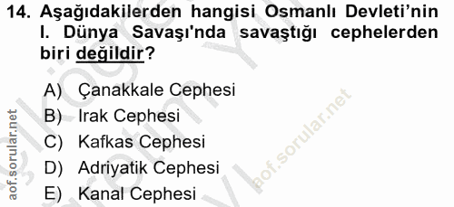 14. soru: Aşağıdakilerden hangisi Osmanlı Devleti'nin I. Dünya Savaşı'nda savaştığı cephelerden biri değildir? A) Çanakkale Cep…