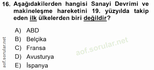 16. soru: Aşağıdakilerden hangisi Sanayi Devrimi ve makineleşme hareketini 19. yüzyılda takip eden ilk ülkelerden biri değildir…