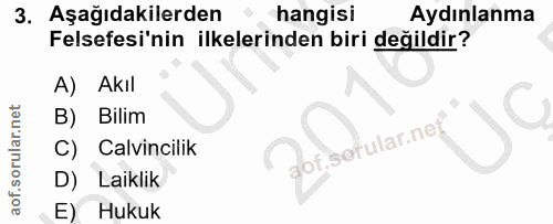 3. soru: Aşağıdakilerden hangisi Aydınlanma Felsefesi'nin ilkelerinden biri değildir? A) Akıl B) Bilim aof.sofular.net Calvinc…