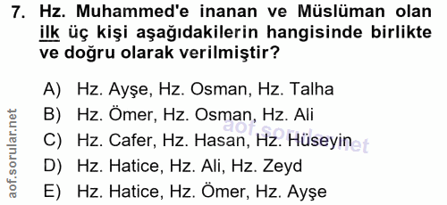 7. soru: Hz. Muhammed'e inanan ve Müslüman olan ilk üç kişi aşağıdakilerin hangisinde birlikte ve doğru olarak verilmiştir? A)…