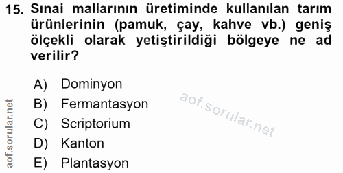 15. soru: Sınai mallarının üretiminde kullanılan tarım ürünlerinin (pamuk, çay, kahve vb.) geniş ölçekli olarak yetiştirildiği…