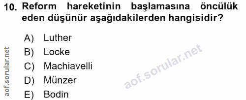 10. soru: Reform hareketinin başlamasına öncülük eden düşünür aşağıdakilerden hangisidir? A) Luther B) Locke C) Machiavelli D)…