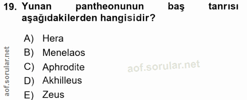 19. soru: Yunan pantheonunun baş tanrısı aşağıdakilerden hangisidir? A) Hera rular.n B) Menelaos C) Aphrodite D) Akhilleus aof.…