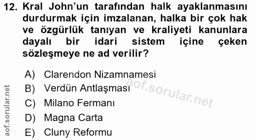 12. soru: Kral John'un tarafından halk ayaklanmasını durdurmak için imzalanan, halka bir çok hak ve özgürlük tanıyan ve kraliye…