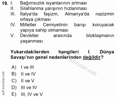19. soru: 1. Bağımsızlık isyanlarının artması II. Silahlanma yarışının hızlanması III. İtalya'da faşizm, Almanya'da nazizmin or…