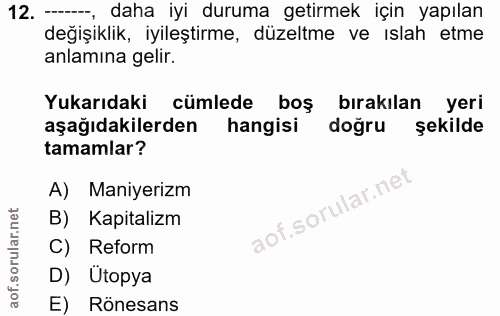 12. soru: --, daha iyi duruma getirmek için yapılan degişıklik, iyileştirme, düzeltme ve ıslah etme anlamina gelir. Yukarıdaki…