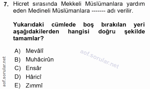 7. soru: Hicret sırasında Mekkeli Müslümanlara yardım eden Medineli Müslümanlara ------- adı verilir. Yukarıdaki cümlede boş b…