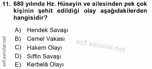 11. soru: 680 yılında Hz. Hüseyin ve ailesinden pek çok kişinin şehit edildiği olay aşağıdakilerden hangisidir? A) Hendek Savaş…