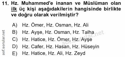 11. soru: Hz. Muhammed'e inanan ve Müslüman olan ilk üç kişi aşağıdakilerin hangisinde birlikte ve doğru olarak verilmiştir? A)…
