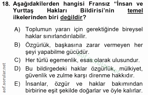 18. soru: Aşağıdakilerden hangisi Fransız "insan ve Yurttaş Hakları Bildirisi'nin temel ilkelerinden biri değildir? A) Toplumun…