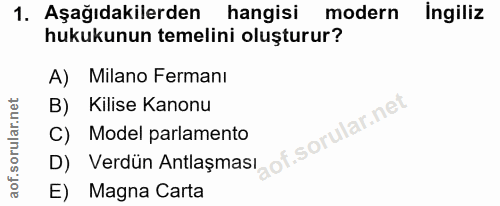 1. soru: Aşağıdakilerden hangisi modern| ingiliz hukukunun temelini oluşturur? A) Milano Fermanı B) Kilise Kanonu D) Verdün An…
