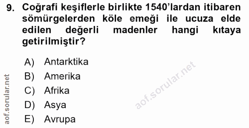9. soru: Coğrafi keşiflerle birlikte 1540'lardan itibaren sömürgelerden köle emeği ile ucuza elde edilen değerli madenler hang…