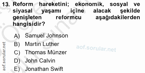13. soru: Reform hareketini; ekonomik, sosyal ve siyasal yaşamı içine alacak şekilde genişleten reformcu aşağıdakilerden hangis…
