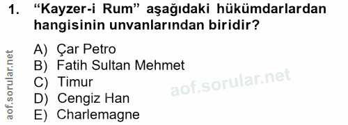 1. soru: "Kayzer-i Rum" aşağıdaki hükümdarlardan hangisinin unvanlarından biridir? A) Çar Petro B) Fatih Sultan Mehmet C) Timu…