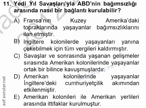 11. soru: Yedi Yıl Savaşları'yla ABD'nin bağımsızlığı arasında nasıl bir bağlantı kurulabilir? A) Fransa'nın Kuzey Amerika'daki…