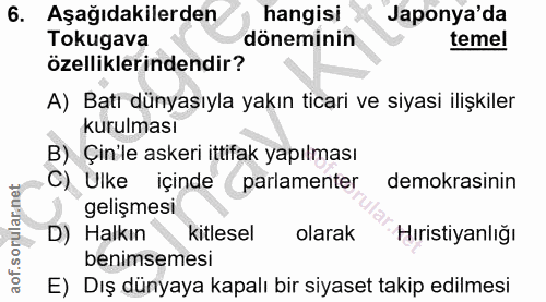 6. soru: Aşağıdakilerden hangisi Japonya'da Tokugava döneminin temel özelliklerindendir? A) Batı dünyasıyla yakın ticari ve si…