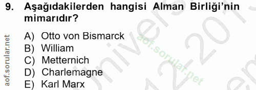 9. soru: Aşağıdakilerden hangisi Alman Birliği'nin mimarıdır? A) Otto von Bismarck B) William dot.soruat. C) Metternich D) Cha…