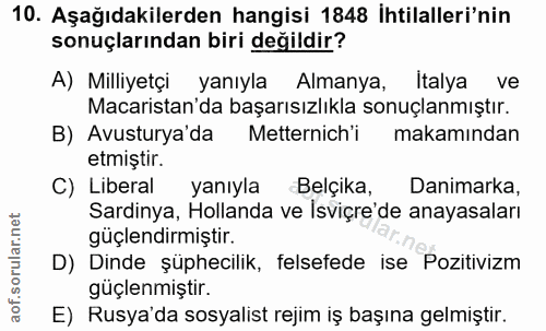 10. soru: Aşağıdakilerden hangisi 1848 İhtilalleri'nin sonuçlarından biri değildir? A) Milliyetçi yanıyla Almanya, Italya ve Ma…