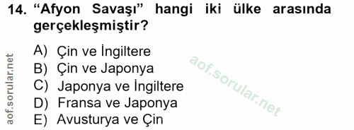 14. soru: "Afyon Savaşı" hangi iki ülke arasında gerçekleşmiştir? A) Çin ve Ingiltere B) Çin ve Japonya C) Japonya ve Ingiltere…
