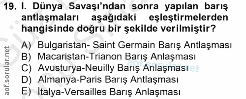 19. soru: I. Dünya Savaşı'ndan sonra yapılan barış antlaşmaları aşağıdaki eşleştirmelerden hangisinde doğru bir şekilde verilmi…