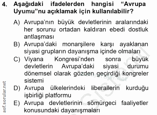 4. soru: Aşağıdaki ifadelerden hangisi "Avrupa Uyumu"nu açıklamak için kullanılabilir? A) Avrupa'nın büyük devletlerinin arala…