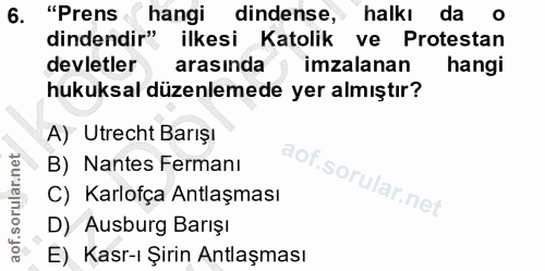 6. soru: "Prens hangi dindense, halkı da dindendir" ilkesi Katolik ve Protestan devletler arasında imzalanan hangi hukuksal dü…