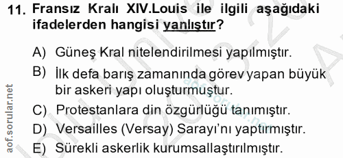 11. soru: Fransız Kralı XIV.Louis ile ilgili aşağıdaki ifadelerden hangisi yanlıştır? A) Güneş Kral nitelendirilmesi yapılmıştı…