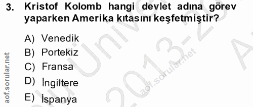 3. soru: Kristof Kolomb hangi devlet adına görev yaparken Amerika kıtasını keşfetmiştir? A) Venedik B) Portekiz C) Fransa D) I…