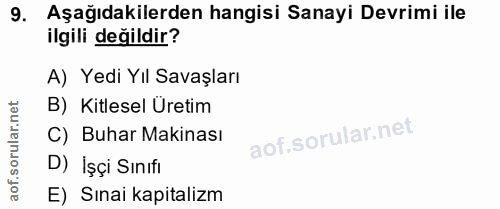 9. soru: Aşağıdakilerden hangisi Sanayi Devrimi ile ilgili değildir? A) Yedi Yıl Savaşları B) Kitlesel Üretim C) Buhar Makinas…