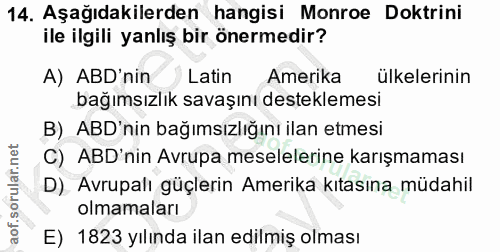 14. soru: Aşağıdakilerden hangisi Monroe Doktrini ile ilgili yanlış bir önermedir? A) ABD'nin Latin Amerika ülkelerinin bağımsı…