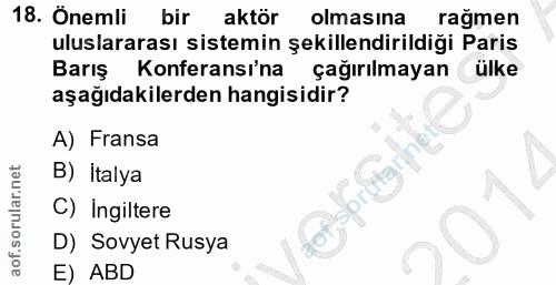 18. soru: Önemli bir aktör olmasına ragmen uluslararası sistemin şekillendirildiği Paris Barış Konferansı'na çağırılmayan ülke…