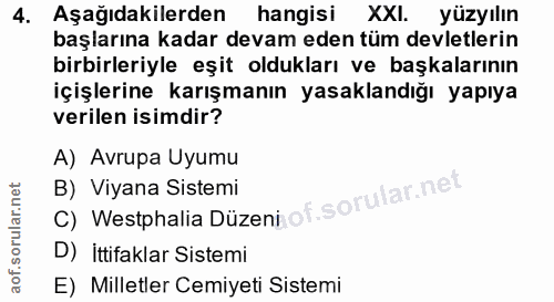 4. soru: Aşağıdakilerden hangisi XXI. yüzyılın başlarına kadar devam eden tüm devletlerin birbirleriyle eşit oldukları ve başk…