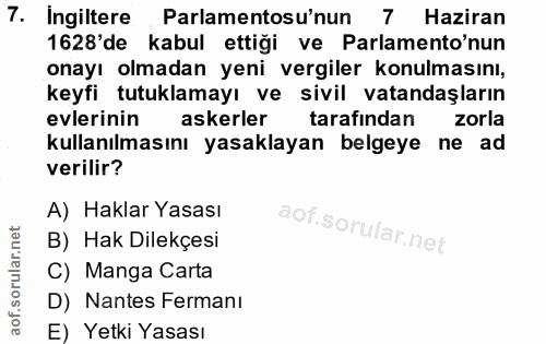 7. soru: Ingiltere Parlamentosu'nun 7 Haziran 1628'de kabul ettiği ve Parlamento'nun onayı olmadan yeni vergiler konulmasını,…