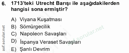 6. soru: 1713'teki Utrecht Barışı ile aşağıdakilerden hangisi sona ermiştir? A) Viyana Kuşatması B) Sömürgecilik orular.net C)…